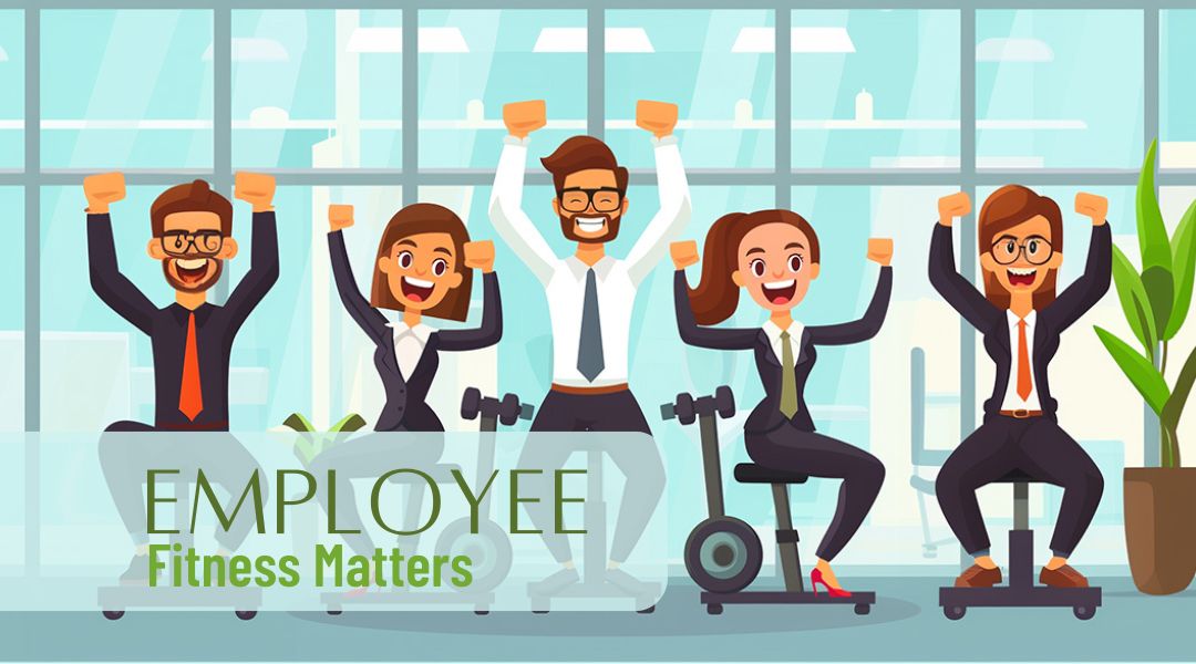 Employee Fitness Matters - How To Support Support Health In The Workplace